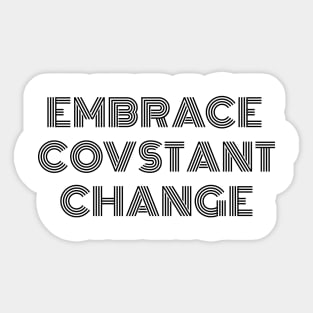 Embrace constant change quote Sticker